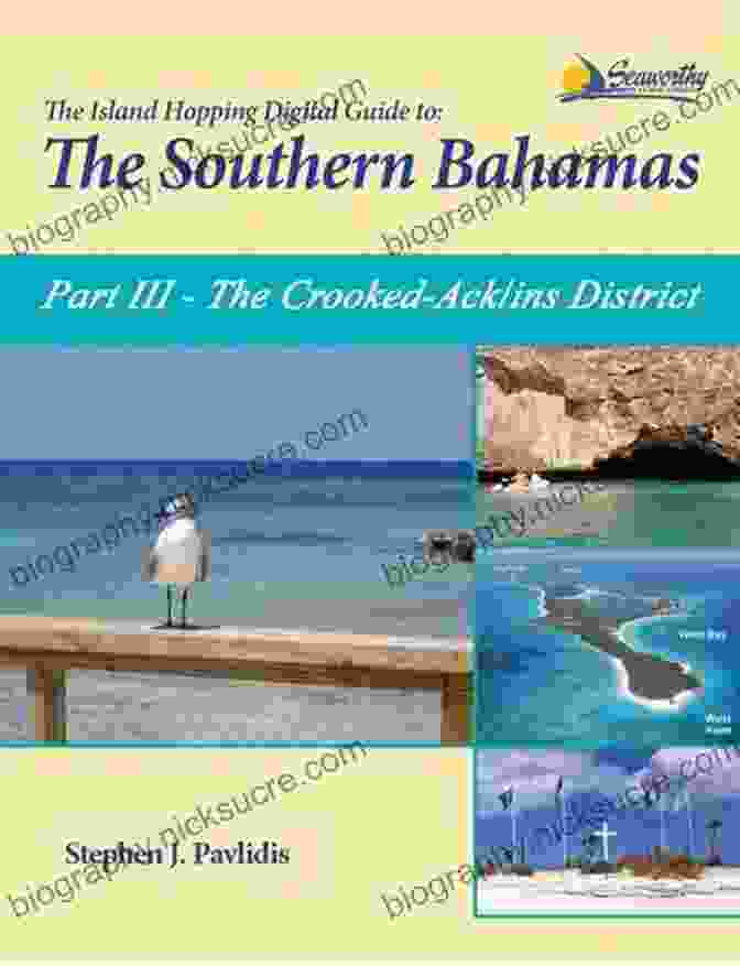 Acklins Island, Bahamas The Island Hopping Digital Guide To The Southern Bahamas Part III The Crooked Acklins District: Including: Mira Por Vos Samana The Plana Cays And The Crooked Island Passage