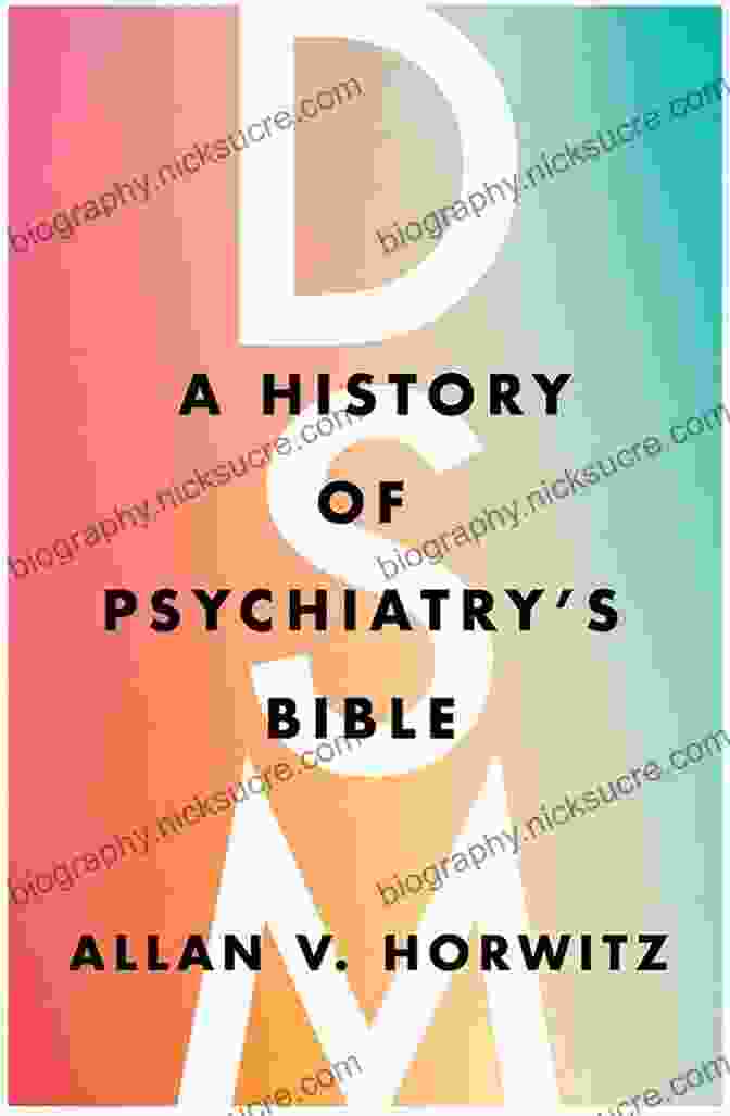 DSM History, Bible Of Psychiatry, Mental Health Diagnosis DSM: A History Of Psychiatry S Bible