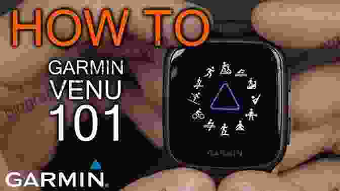 Garmin Venu Watch Garmin Venu 2 Watch User Guide: A Beginners Guide To Master The Garmin Venu 2 Smartwatc