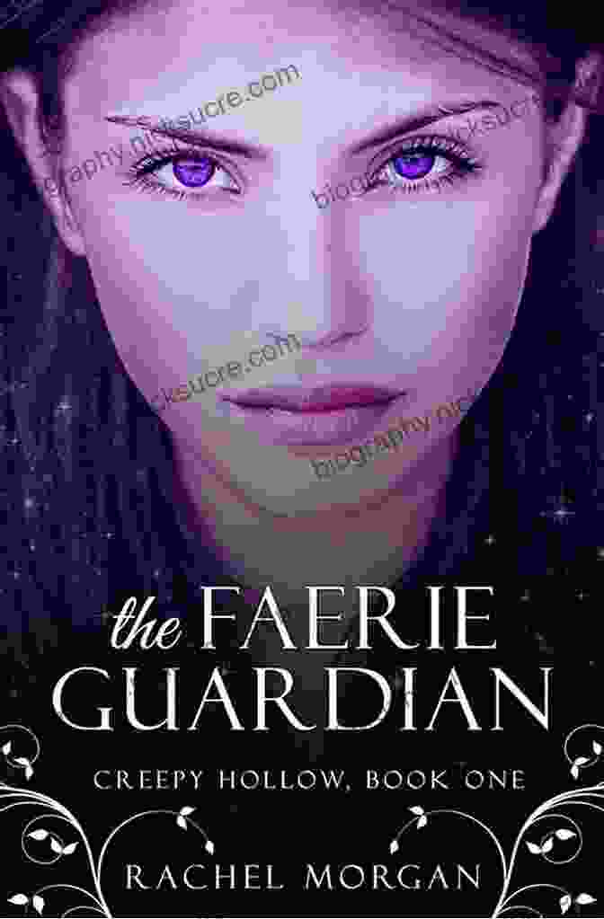 The Faerie Guardian Of Creepy Hollow, A Beautiful And Ethereal Creature With Flowing Hair, Delicate Wings, And A Radiant Aura. The Faerie Guardian (Creepy Hollow 1)
