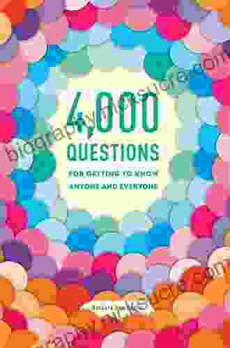 4 000 Questions For Getting To Know Anyone And Everyone