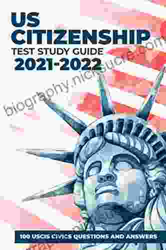 US Citizenship Test Study Guide 2024: 100 USCIS Civics Questions And Answers With Detailed Explanations Updated For 2024