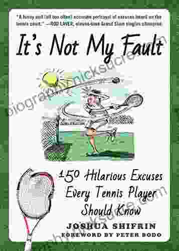 It S Not My Fault: 150 Hilarious Excuses Every Tennis Player Should Know
