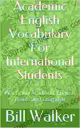 Academic English Vocabulary For International Students: Practicing Academic English Words And Grammar
