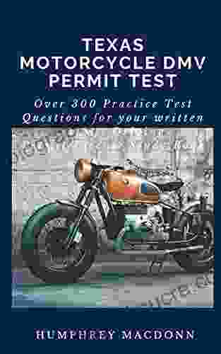 TEXAS MOTORCYCLE DMV PERMIT TEST: Over 300 Practice Test Questions For Your Written Exams: Driving Permit/ License Study
