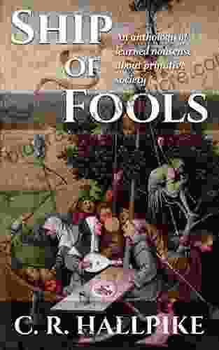 Ship Of Fools: An Anthology Of Learned Nonsense About Primitive Society