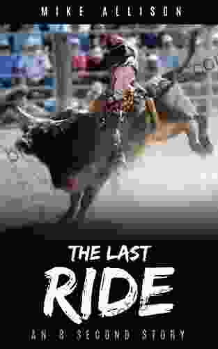 The Last Ride: An 8 Second Story (8 Second Stories Collection)