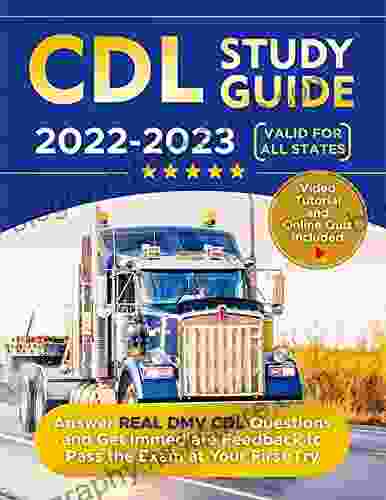 CDL Study Guide 2024: Answer Real DMV CDL Questions And Get Immediate Feedback To Pass The Exam At Your First Try Video Tutorial And Online Quiz Included (Valid For All States)