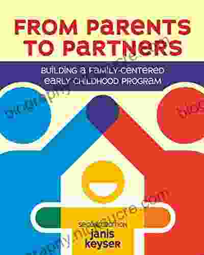 From Parents To Partners: Building A Family Centered Early Childhood Program