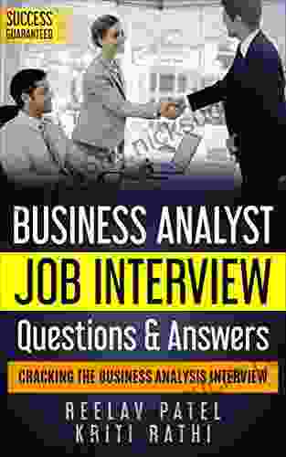 Business Analysis Job Interview Questions Answers 2024: Stand Out From The Crowd And Crack Your First BA Job Interview