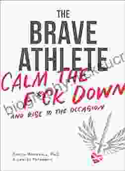 The Brave Athlete: Calm The F*ck Down And Rise To The Occasion