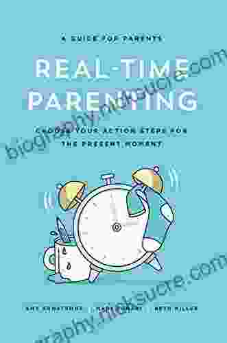 Real Time Parenting: Choose Your Action Steps For The Present Moment