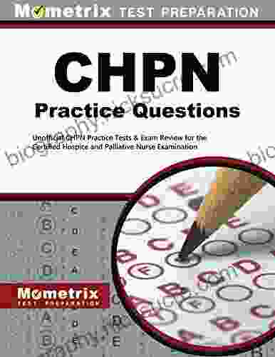 CHPN Exam Practice Questions: Unofficial CHPN Practice Tests And Review For The Certified Hospice And Palliative Nurse Examination