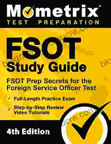 FSOT Study Guide FSOT Prep Secrets Full Length Practice Exam Step By Step Review Video Tutorials For The Foreign Service Officer Test: 4th Edition