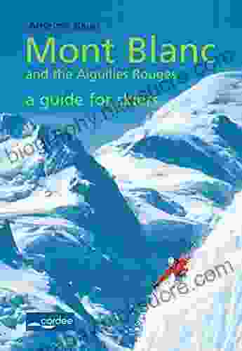 Le Tour Mont Blanc And The Aiguilles Rouges A Guide For Skiers: Travel Guide