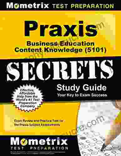Praxis Business Education: Content Knowledge (5101) Secrets Study Guide Exam Review And Practice Test For The Praxis Subject Assessments: 2nd Edition