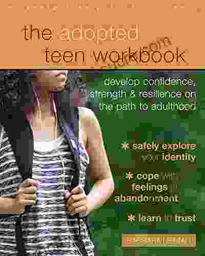 The Adopted Teen Workbook: Develop Confidence Strength And Resilience On The Path To Adulthood