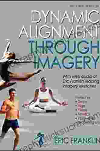 Dynamic Alignment Through Imagery Eric Franklin