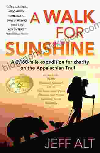 A Walk For Sunshine: A 2 160 Mile Expedition For Charity On The Appalachian Trail