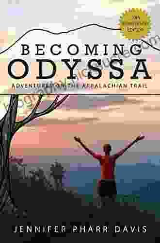 Becoming Odyssa: 10th Anniversary Edition: Adventures On The Appalachian Trail