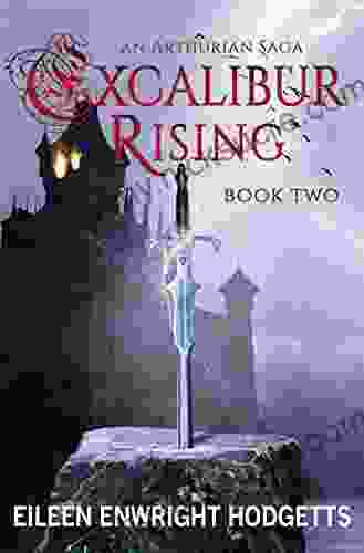 Excalibur Rising Two: An Arthurian Saga