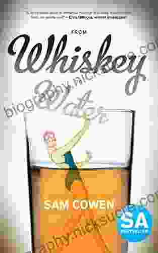 From Whiskey To Water Sam Cowen