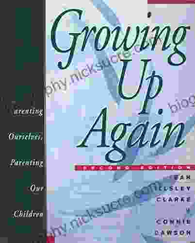 Growing Up Again: Parenting Ourselves Parenting Our Children