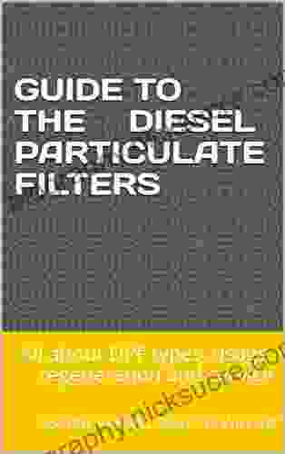 Guide To The Diesel Particulate Filters: All About DPF Types Usage Regeneration And Service