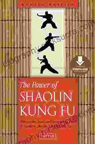 Power Of Shaolin Kung Fu: Harness The Speed And Devastating Force Of Southern Shaolin Jow Ga Kung Fu Downloadable Material Included