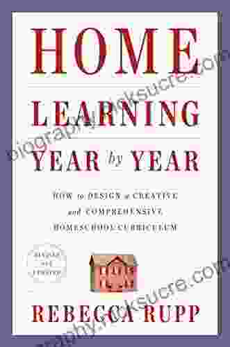 Home Learning Year By Year Revised And Updated: How To Design A Creative And Comprehensive Homeschool Curriculum