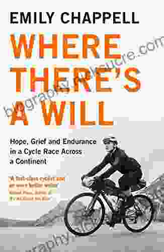 Where There S A Will: Hope Grief And Endurance In A Cycle Race Across A Continent