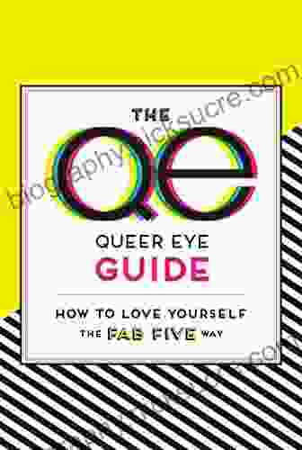 The Queer Eye Guide: How To Love Yourself The Fab Five Way