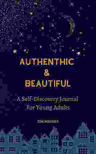 Self Discovery Journal For Young Adults: Authentic Beautiful: To Write Reflect Grow Every Day