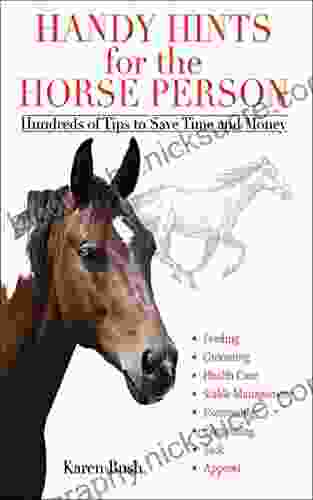 Handy Hints For The Horse Person: Hundreds Of Tips To Save Time And Money