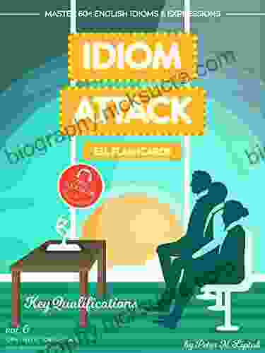 Idiom Attack 2: Key Qualifications ESL Flashcards For Doing Business Vol 6: ~ Make Or Break It Do You Have What It Takes? Master 60+ English Idioms ESL Flashcards For Doing Business 1)