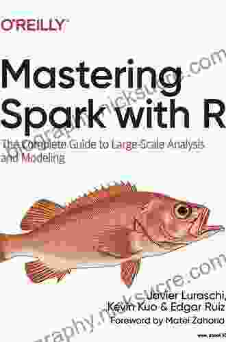 Mastering Spark With R: The Complete Guide To Large Scale Analysis And Modeling