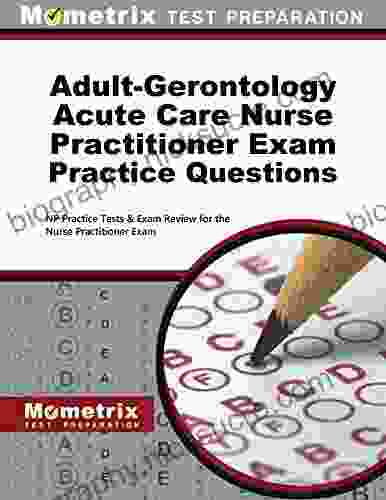 Adult Gerontology Acute Care Nurse Practitioner Exam Practice Questions: NP Practice Tests And Review For The Nurse Practitioner Exam