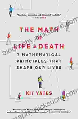 The Math Of Life And Death: 7 Mathematical Principles That Shape Our Lives