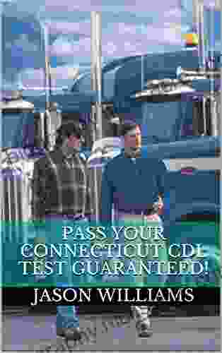 Pass Your Connecticut CDL Test Guaranteed 100 Most Common Connecticut Commercial Driver S License With Real Practice Questions