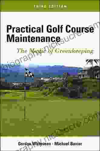 Practical Golf Course Maintenance: The Magic Of Greenkeeping