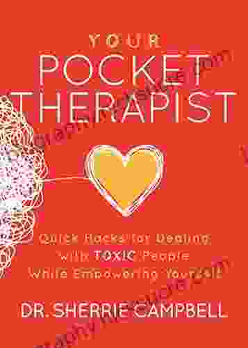 Your Pocket Therapist: Quick Hacks For Dealing With Toxic People While Empowering Yourself