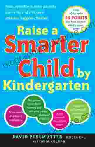 Raise A Smarter Child By Kindergarten: Raise IQ By Up To 30 Points And Turn On Your Child S Smart Genes