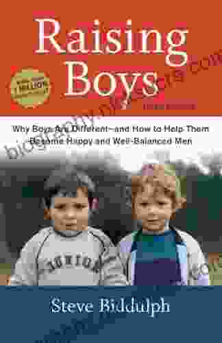Raising Boys Third Edition: Why Boys Are Different And How To Help Them Become Happy And Well Balanced Men