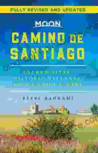 Moon Camino De Santiago: Sacred Sites Historic Villages Local Food Wine (Travel Guide)