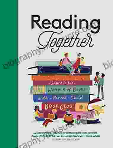 Reading Together: Share In The Wonder Of With A Parent Child Club