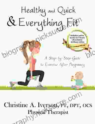 Healthy And Quick Everything Fit: A Step By Step Guide To Exercise After Pregnancy