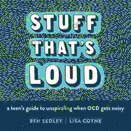 Stuff That S Loud: A Teen S Guide To Unspiraling When OCD Gets Noisy (The Instant Help Solutions Series)