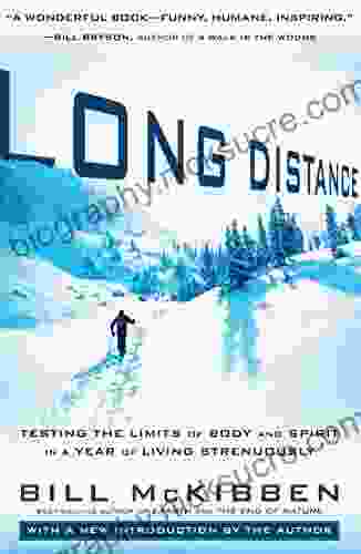 Long Distance: Testing The Limits Of Body And Spirit In A Year Of Living Strenuously