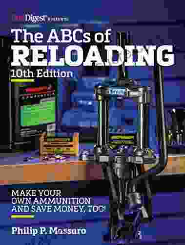 The ABC S Of Reloading 10th Edition: The Definitive Guide For Novice To Expert