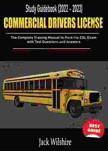COMMERCIAL DRIVERS LICENSE STUDY GUIDEBOOK (2024): The Complete Training Manual To Pass The CDL Exam With Test Questions And Answers